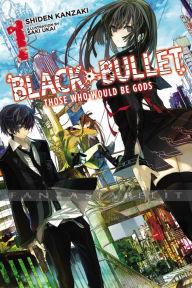 Black Bullet Light Novel 1: Those Who Would Be Gods