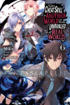 I Got a Cheat Skill in Another World and Became Unrivaled in the Real World, Too Light Novel 6