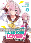 There's No Freaking Way I'll be Your Lover! Unless... Light Novel 6