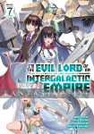 I'm the Evil Lord of an Intergalactic Empire! Light Novel 7