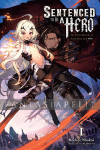 Sentenced to Be a Hero: The Prison Records of Penal Hero Unit 9004 Light Novel 1