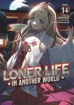 Loner Life in Another World Light Novel 14 kuva on linkki tuotesivulle: Loner Life in Another World Light Novel 14