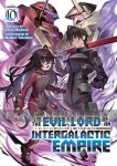 I'm the Evil Lord of an Intergalactic Empire! Light Novel 10 kuva on linkki tuotesivulle: I'm the Evil Lord of an Intergalactic Empire! Light Novel 10